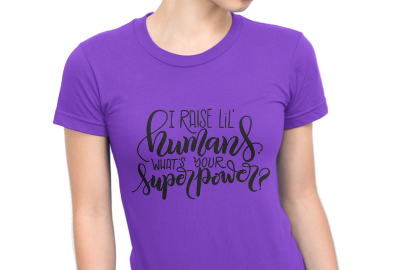 i-raise-lil-humans-what-s-your-superpower-hand-drawn-lettered-cut