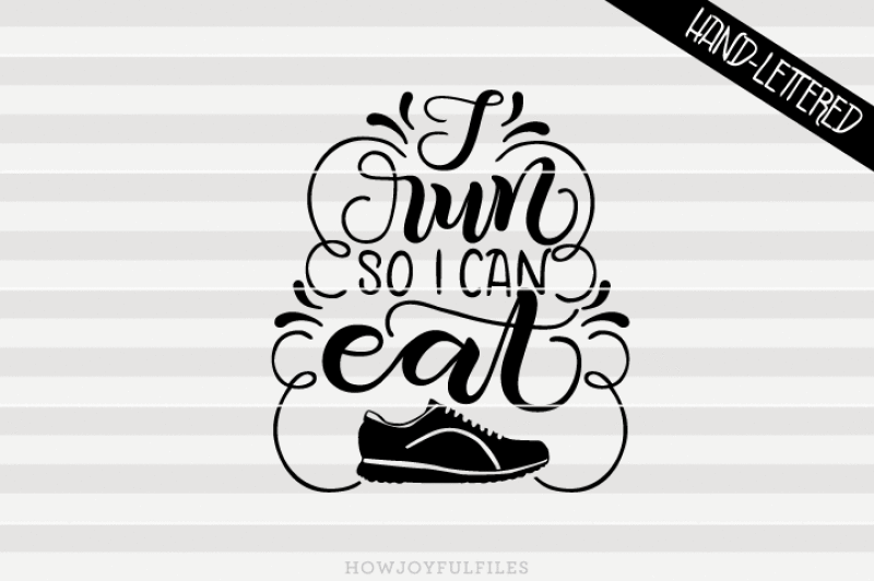 i-run-so-i-can-eat-svg-pdf-dxf-hand-drawn-lettered-cut-file