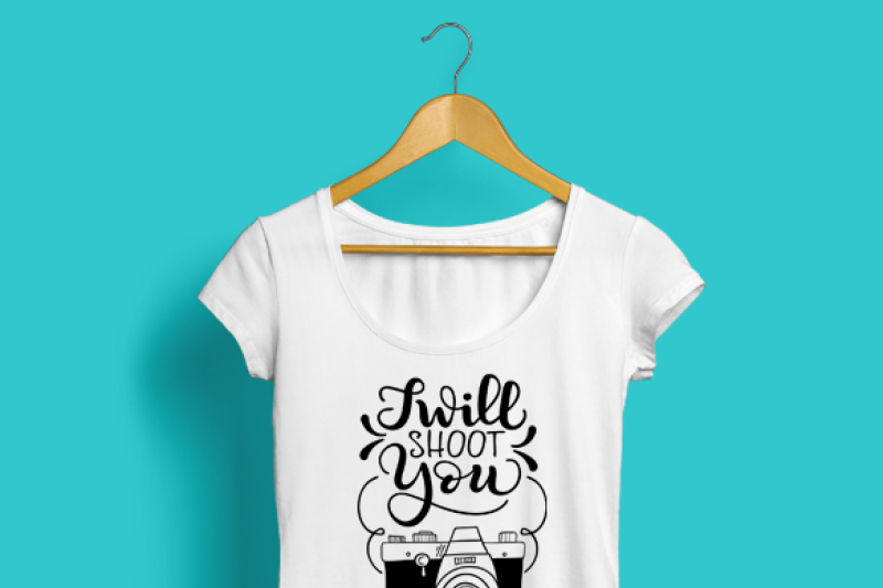 i-will-shoot-you-photographer-tee-hand-drawn-lettered-cut-file