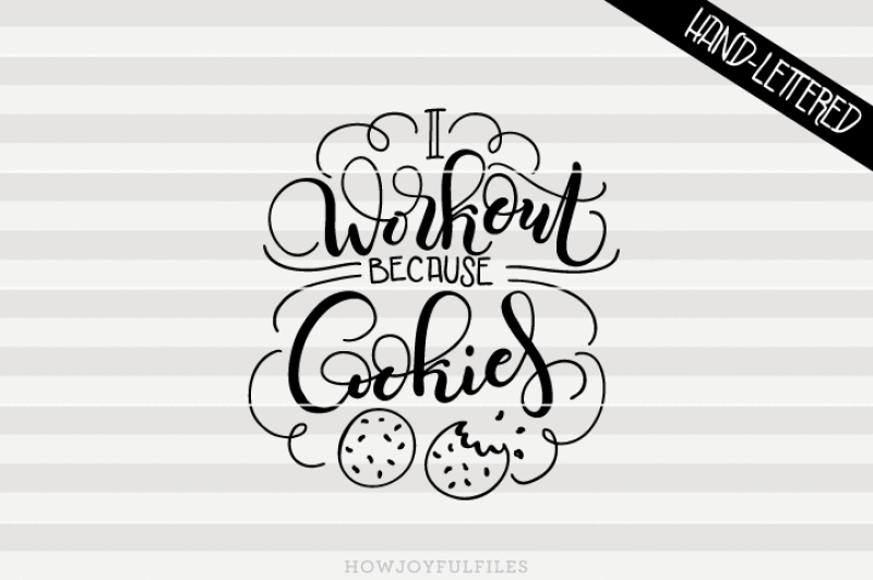 i-workout-because-cookies-hand-drawn-lettered-cut-file