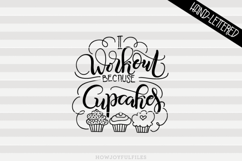 i-workout-because-cupcakes-hand-drawn-lettered-cut-file