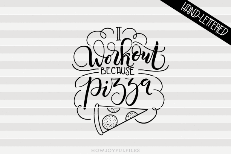 i-workout-because-pizza-hand-drawn-lettered-cut-file