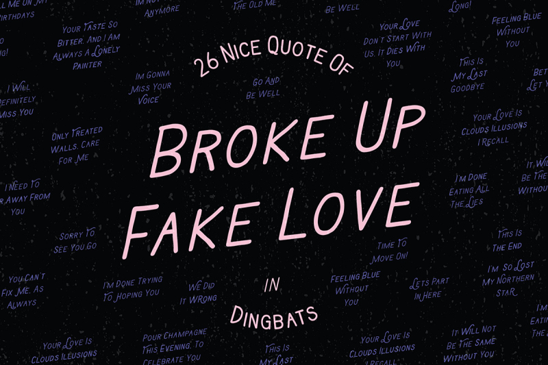 broke-up-fake-love-dingbats