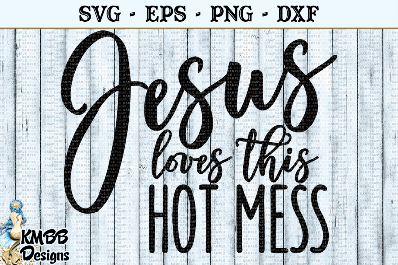 jesus-loves-this-hot-mess-svg-eps-png-dxf-cut-file