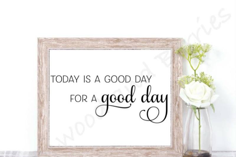 today-is-a-good-day-for-a-good-day-svg