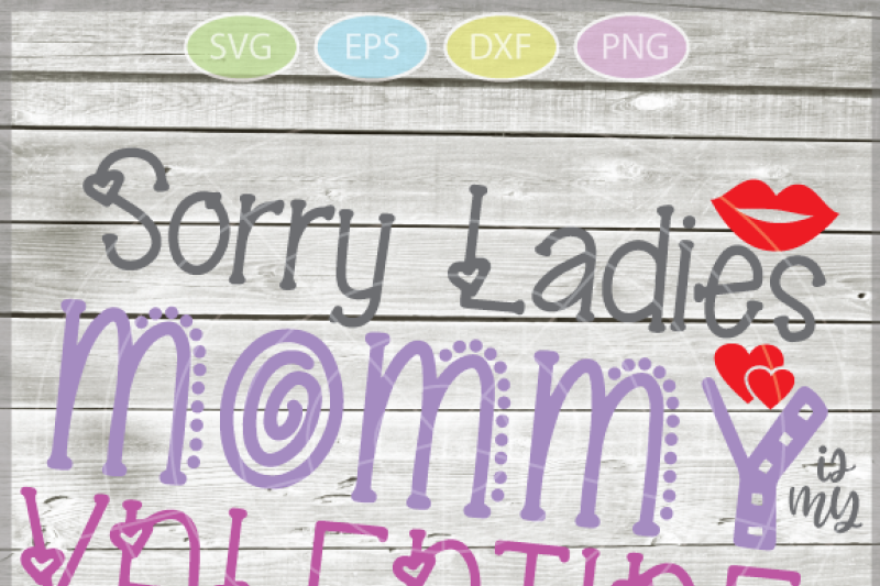sorry-ladies-svg-mommy-is-my-valentine-svg-baby-shower-svg-svg