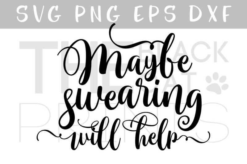 maybe-swearing-will-help-svg-dxf-png-eps