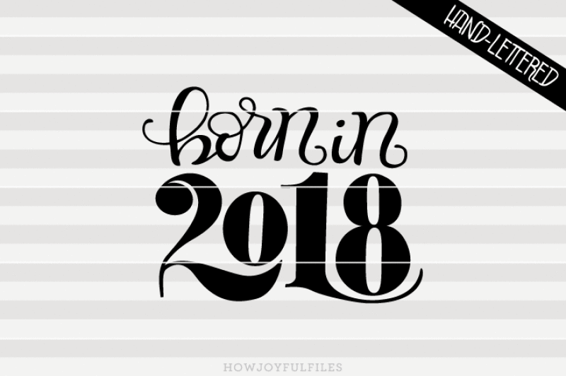 born-in-2018-svg-dxf-pdf-files-hand-drawn-lettered-cut-file