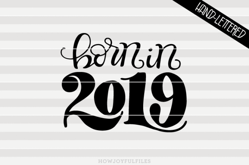born-in-2019-svg-dxf-pdf-files-hand-drawn-lettered-cut-file