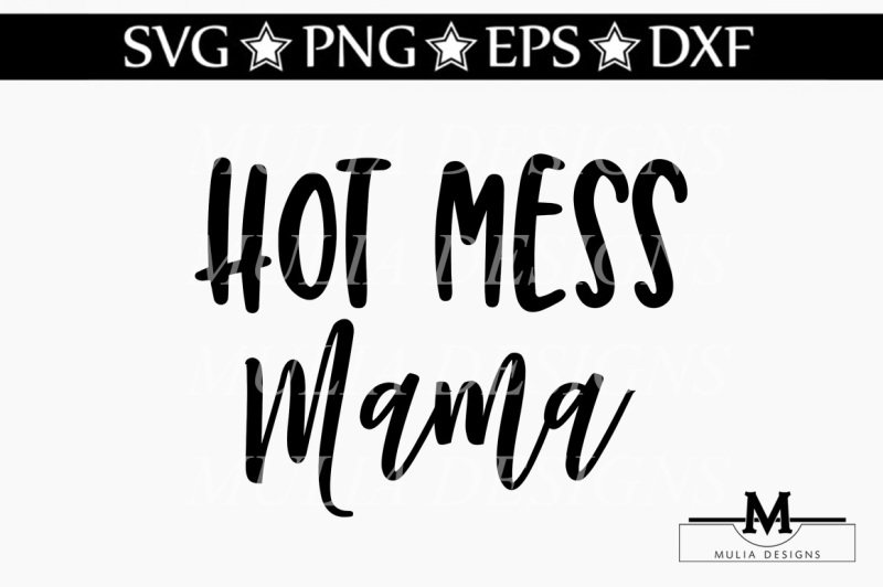 Hot Mess Mama SVG DXF File Include