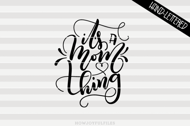 it-s-a-mom-thing-mom-life-hand-drawn-lettered-cut-file