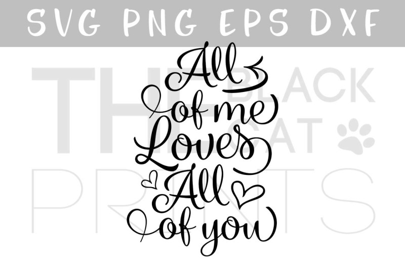 all-of-me-loves-all-of-you-svg-dxf-png-eps