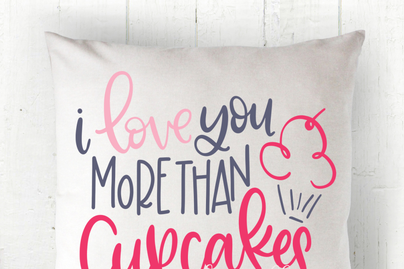 i-love-you-more-than-cupcakes-hand-lettered-svg