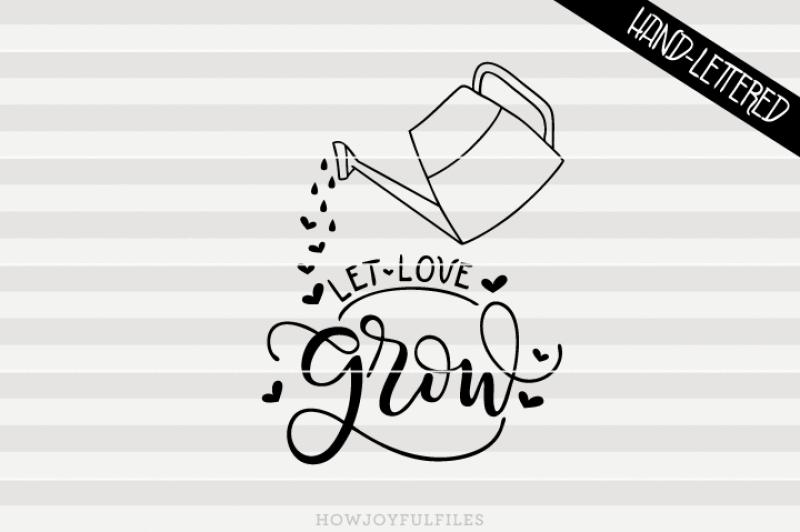 let-love-grow-spring-svg-pdf-dxf-hand-drawn-lettered-cut-file