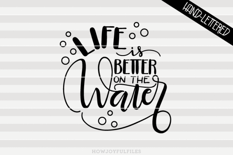 life-is-better-on-the-water-hand-drawn-lettered-cut-file