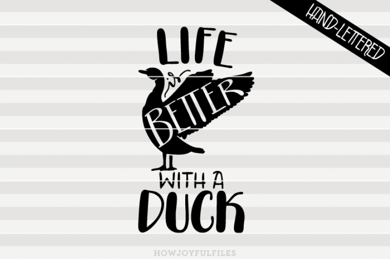 life-is-better-with-a-duck-hand-drawn-lettered-cut-file