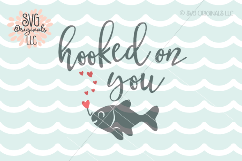 Hooked On You SVG Valentine SVG By SVG Originals LLC