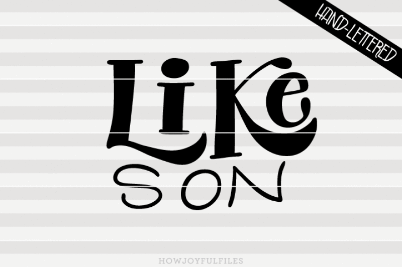 like-son-svg-dxf-pdf-files-hand-drawn-lettered-cut-file
