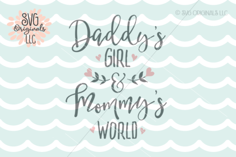 Download Daddy's Girl And Mommy's World SVG Cut File By SVG ...