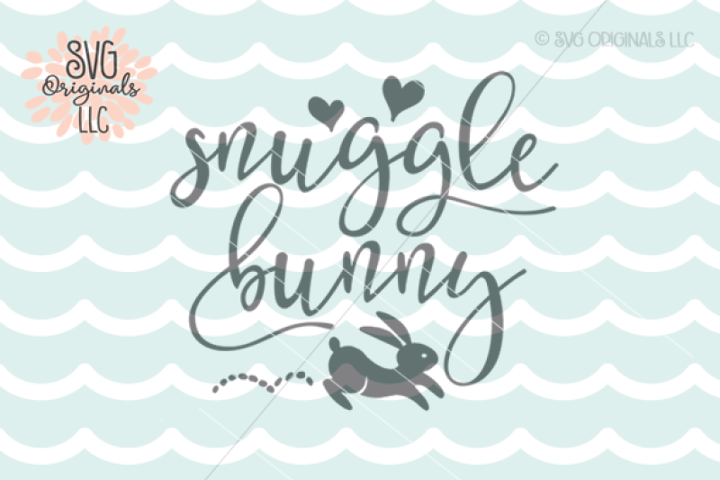 Snuggle Bunny SVG Cut File Easter SVG By SVG Originals LLC