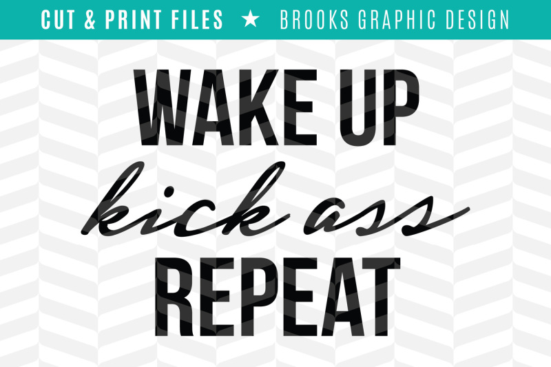 wake-up-kick-ass-repeat-dxf-svg-png-pdf-cut-and-print-files