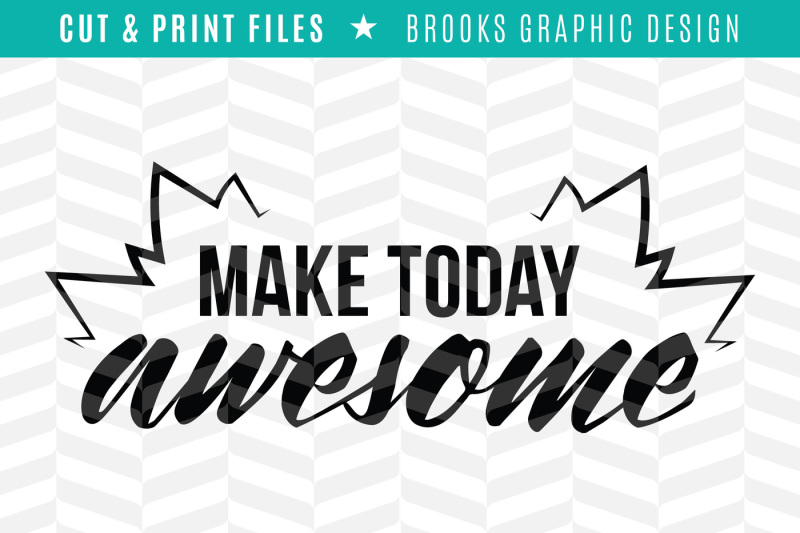 make-today-awesome-dxf-svg-png-pdf-cut-and-print-files
