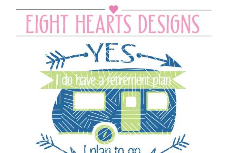 Download Retirement Plan Camping - SVG DXF PNG EPS Cutting Design File By Eight Hearts Designs ...