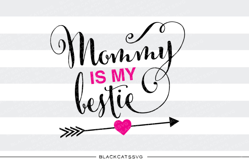 mommy-is-my-bestie-svg-file-cutting-file-clipart-in-svg-eps-dxf-png-for-cricut-and-silhouette
