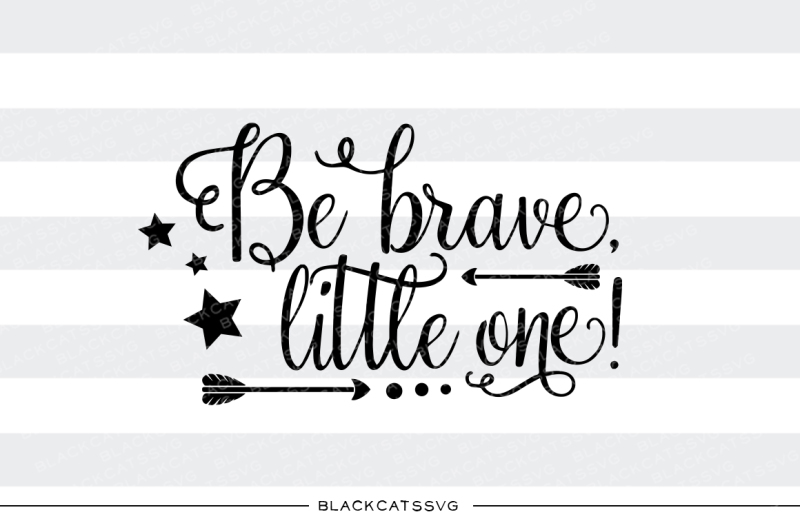 be-brave-little-one-svg