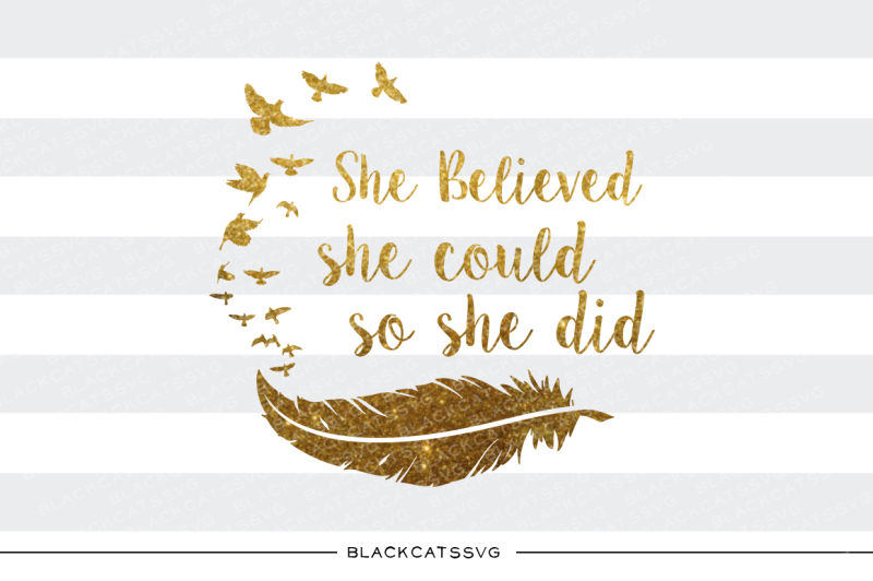 she-believed-she-could-so-she-did-svg