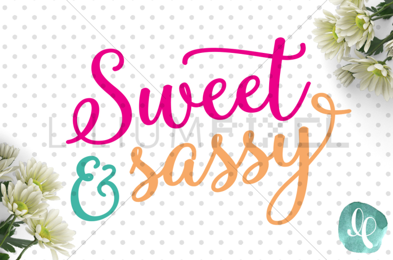 Download Sweet and Sassy / GIRL SVG PNG DXF JPEG Cutting File By ...