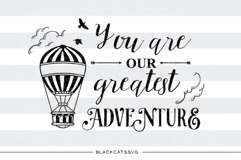 you-are-our-greatest-adventure-svg