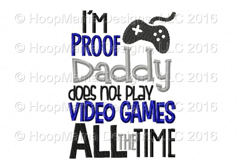 i-m-proof-daddy-does-not-play-video-games-all-the-time