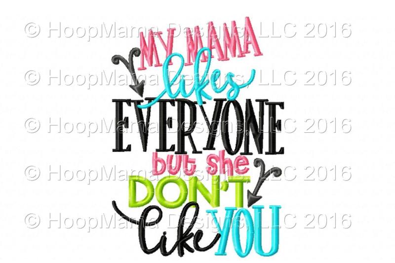 my-mama-likes-everyone-but-she-don-t-like-you-girl