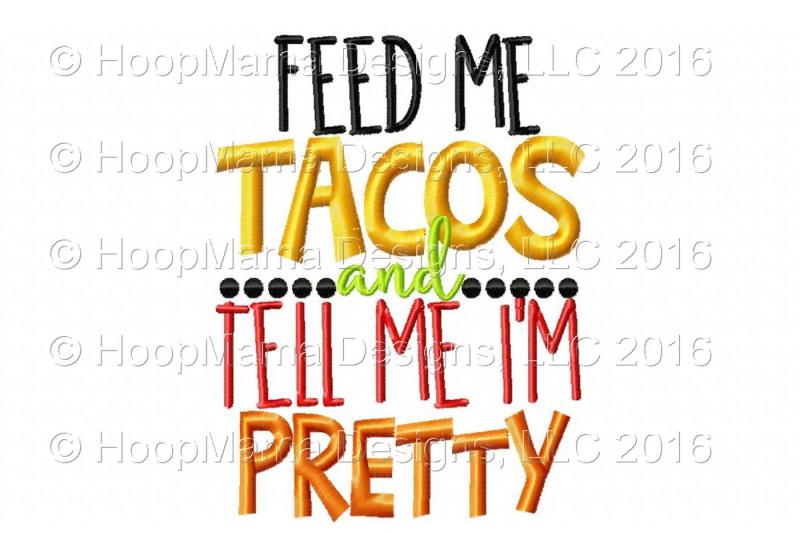 feed-me-tacos-and-tell-me-im-pretty