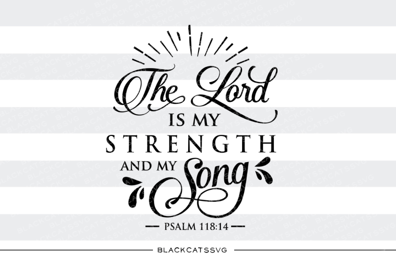 the-lord-is-my-strength-and-my-song-svg