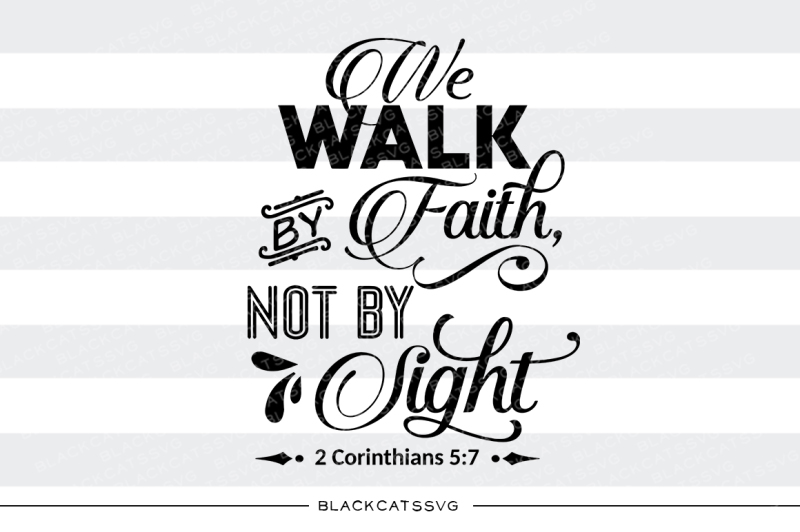 we-walk-by-faith-not-by-sight-svg