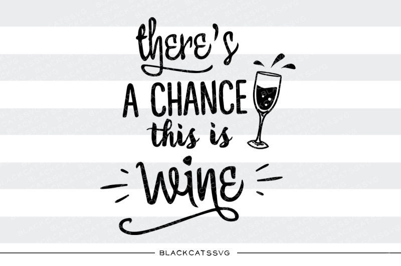 there-s-a-chance-this-is-wine-svg
