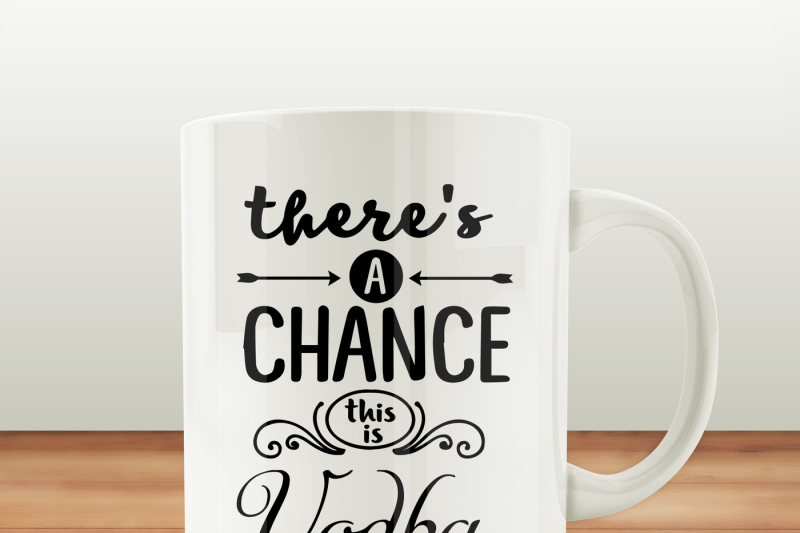 there-s-a-chance-this-is-vodka-svg