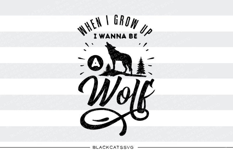 when-i-grow-up-i-wanna-be-a-wolf-svg