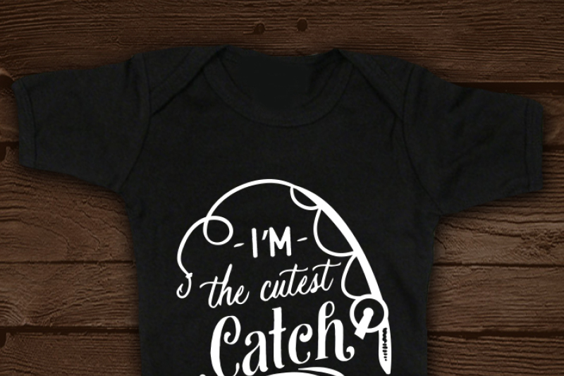 i-m-the-cutest-catch-fishing-baby-svg