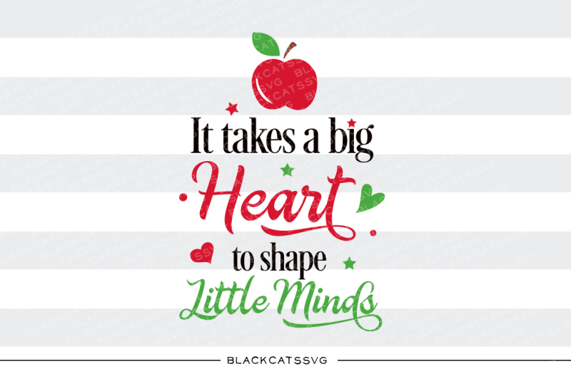 it-takes-a-big-heart-to-shape-little-minds-svg