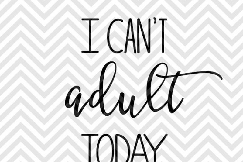 i-can-t-adult-today