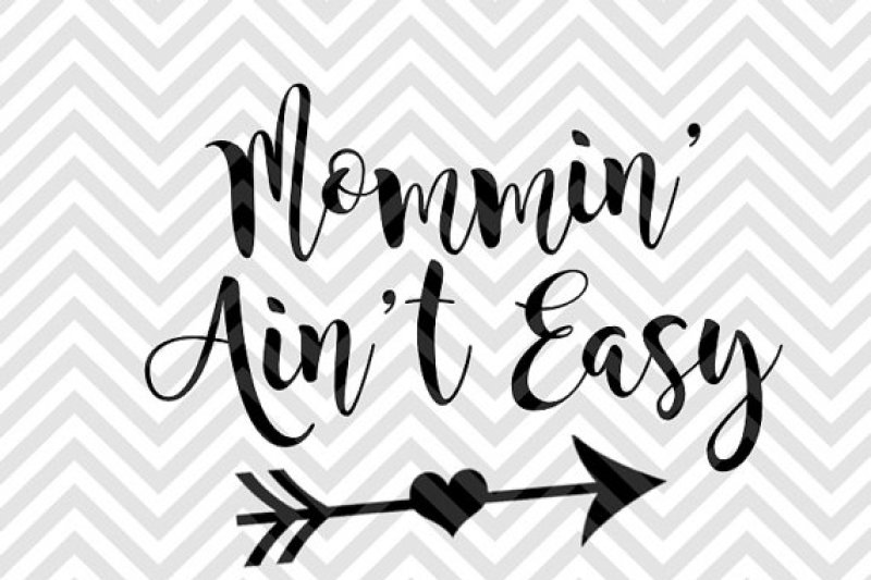 mommin-ain-t-easy-arrow-svg-and-dxf-cut-file-pdf-vector-calligraphy-download-file-cricut-silhouette