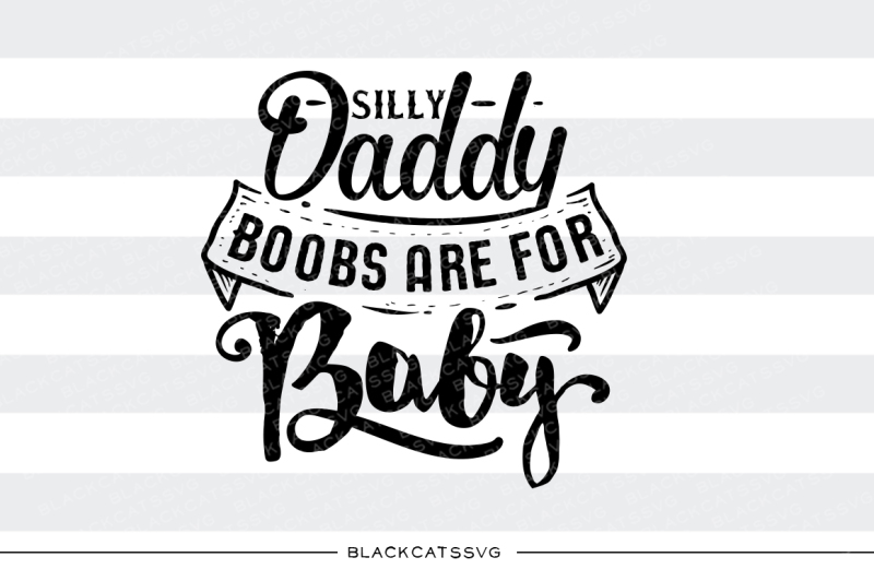 silly-daddy-boobs-are-for-baby-svg