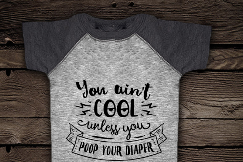 you-ain-t-cool-unless-you-poop-your-diaper-svg