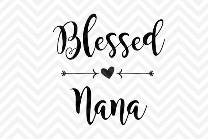 blessed-nana-svg-and-dxf-cut-file-pdf-vector-calligraphy-download-file-cricut-silhouette