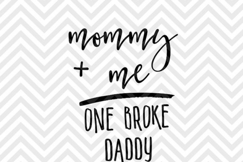 mommy-and-me-one-broke-daddy-svg-and-dxf-cut-file-png-vector-calligraphy-download-file-cricut-silhouette