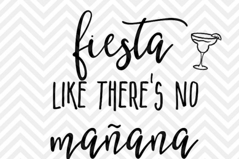fiesta-like-there-s-no-ma-ana-svg-and-dxf-cut-file-png-vector-calligraphy-download-file-cricut-silhouette