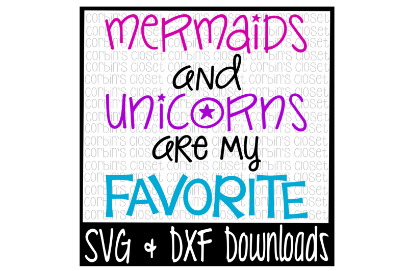 mermaids-and-unicorns-are-my-favorite-cutting-file
